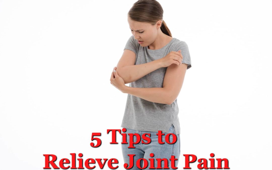 5 Tips to Relieve Joint Pain