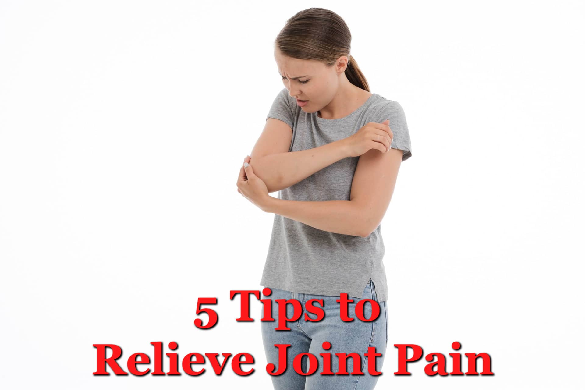 5 Tips to Relieve Joint Pain