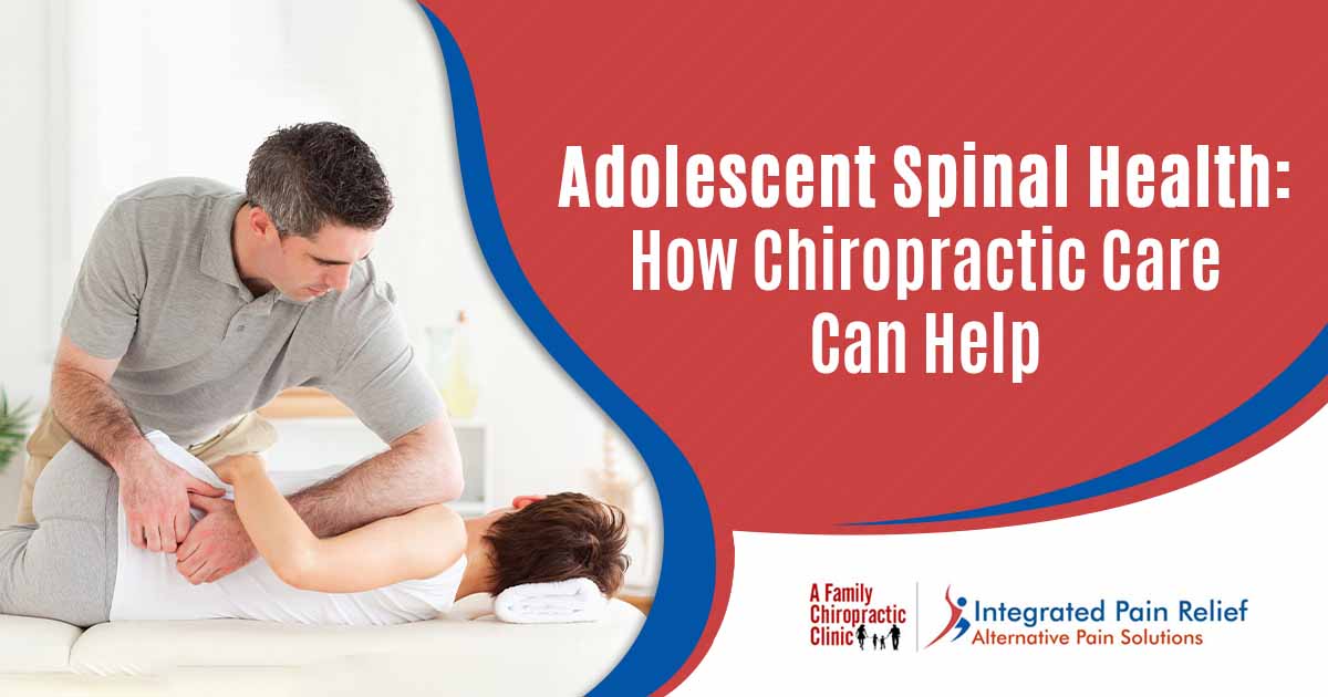 Adolescent Spinal Health: How Chiropractic Care Can Help