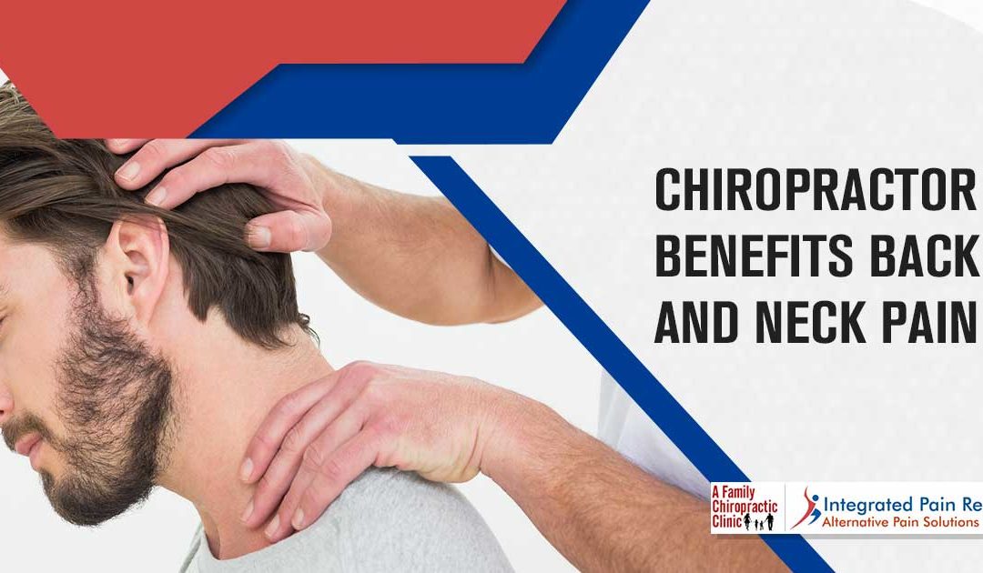 Chiropractor Benefits for Patients Suffering from Back and Neck Pain